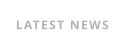 LATEST NEWS