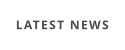 LATEST NEWS